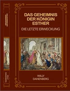 Das Geheimnis der Königin Esther: Die Letzte Erweckung (Queen Esther's Secret - The Final Awakening) (German Edition)