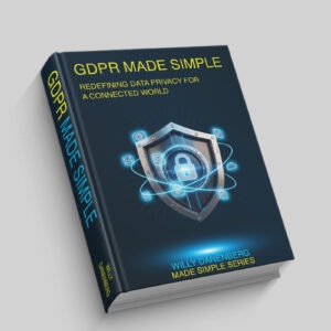 GDPR Made Simple: A Comprehensive Guide to Private Data Protection