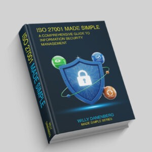 ISO/IEC 27001:2022 Made Simple : A Comprehensive Guide to Information Security Management