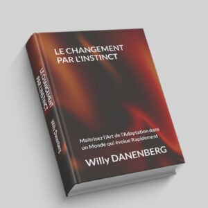 Change Instinct : Maîtriser l’art de l’adaptabilité dans un monde en constante évolution (Édition française)