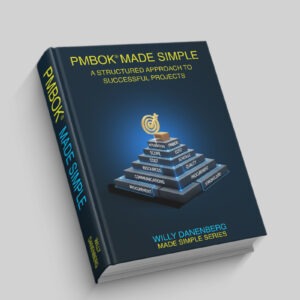 PMBOK ® Made Simple: Exploring the Project Management Body of Knowledge