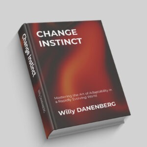 Change Instinct: Mastering the Art of Adaptability in a Rapidly Evolving World