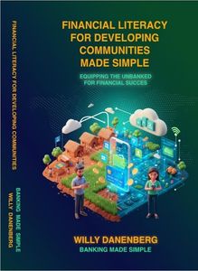 Financial Literacy for Developing Communities Made Simple: Equipping the Unbanked for Financial Success