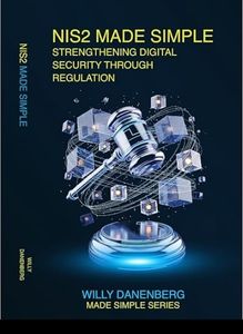 NIS2 Compliance Made Simple : Navigating the EU’s New Cybersecurity Directive (IT Made Simple Series)