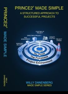 PRINCE2® 7th Edition: Made Simple: A Comprehensive Project Management Guide